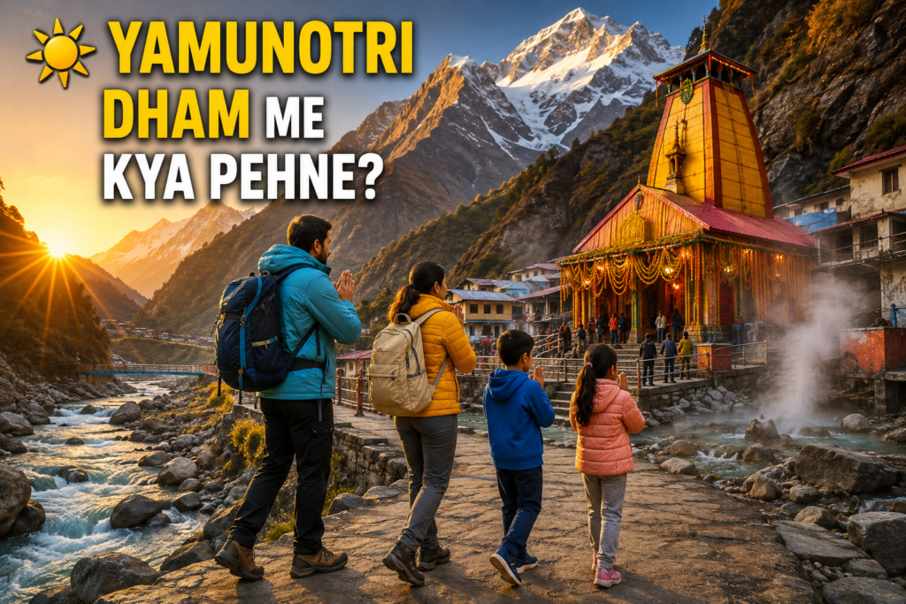 Yamunotri Dham Me Kya Pehne